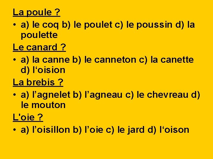 La poule ? • a) le coq b) le poulet c) le poussin d)