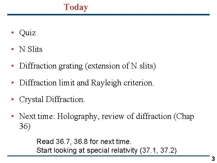 Today • Quiz • N Slits • Diffraction grating (extension of N slits) • Today • Quiz • N Slits • Diffraction grating (extension of N slits) •