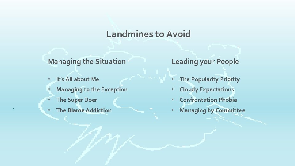 Landmines to Avoid . Managing the Situation Leading your People • It’s All about