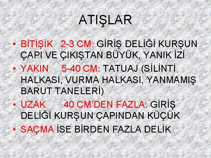 ATIŞLAR • BİTİŞİK 2 -3 CM: GİRİŞ DELİĞİ KURŞUN ÇAPI VE ÇIKIŞTAN BÜYÜK, YANIK