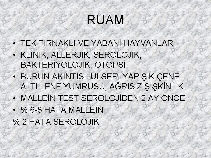 RUAM • TEK TIRNAKLI VE YABANİ HAYVANLAR • KLİNİK, ALLERJİK, SEROLOJİK, BAKTERİYOLOJİK, OTOPSİ •