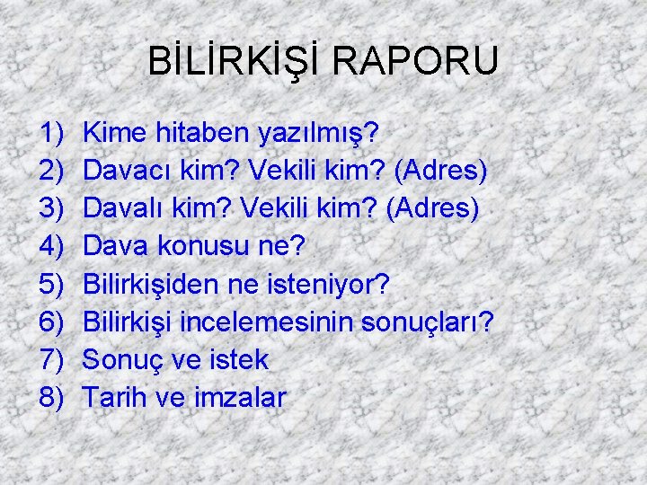 BİLİRKİŞİ RAPORU 1) 2) 3) 4) 5) 6) 7) 8) Kime hitaben yazılmış? Davacı