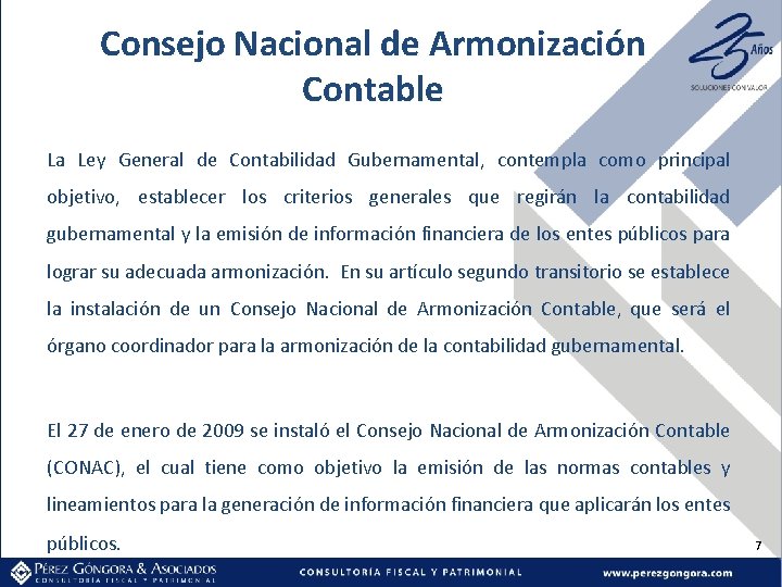 Consejo Nacional de Armonización Contable La Ley General de Contabilidad Gubernamental, contempla como principal