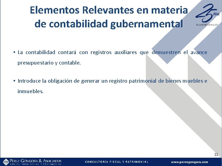 Elementos Relevantes en materia de contabilidad gubernamental • La contabilidad contará con registros auxiliares