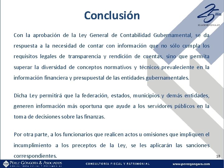 Conclusión Con la aprobación de la Ley General de Contabilidad Gubernamental, se da respuesta