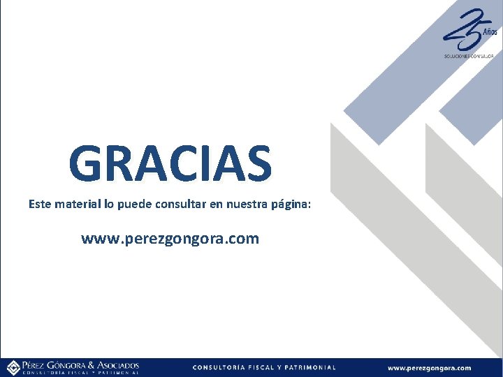 GRACIAS Este material lo puede consultar en nuestra página: www. perezgongora. com 