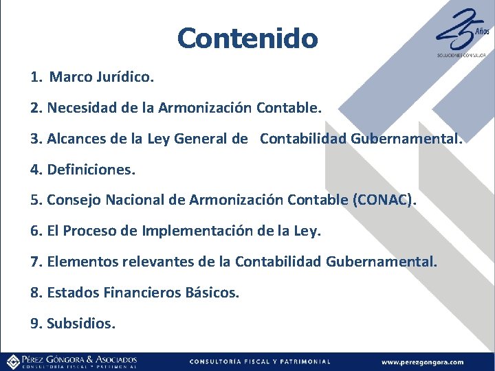 Contenido 1. Marco Jurídico. 2. Necesidad de la Armonización Contable. 3. Alcances de la