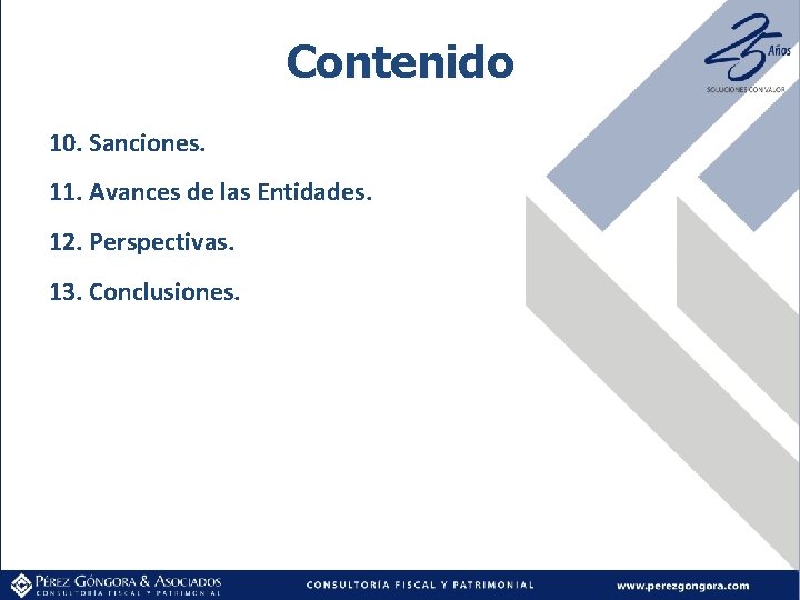 Contenido 10. Sanciones. 11. Avances de las Entidades. 12. Perspectivas. 13. Conclusiones. 