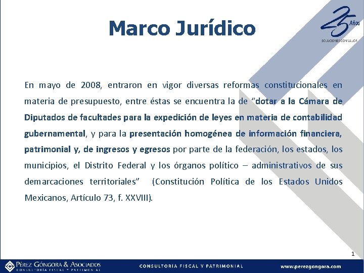 Marco Jurídico En mayo de 2008, entraron en vigor diversas reformas constitucionales en materia