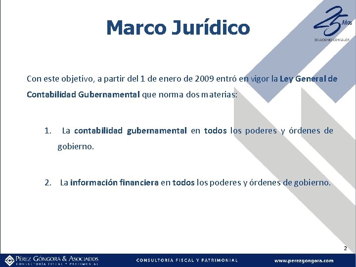 Marco Jurídico Con este objetivo, a partir del 1 de enero de 2009 entró