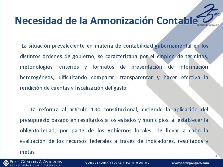 Necesidad de la Armonización Contable La situación prevaleciente en materia de contabilidad gubernamental en