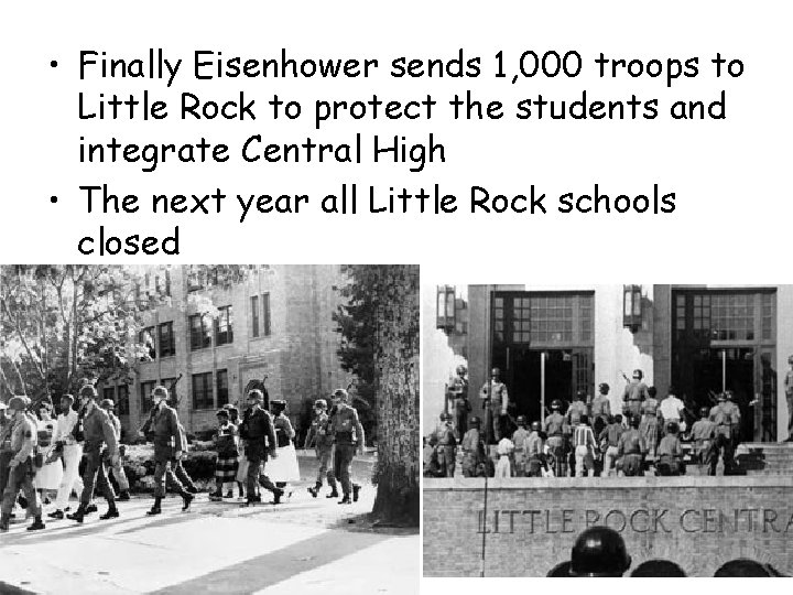  • Finally Eisenhower sends 1, 000 troops to Little Rock to protect the
