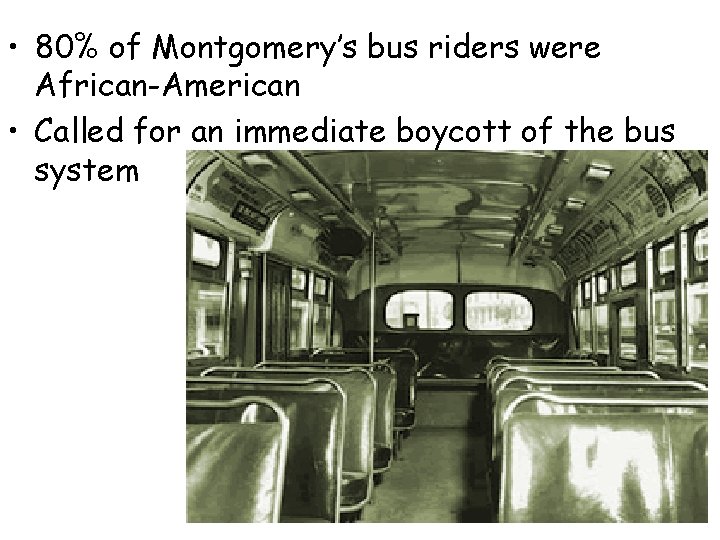 • 80% of Montgomery’s bus riders were African-American • Called for an immediate