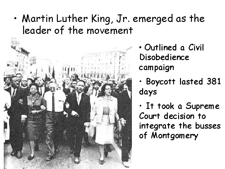  • Martin Luther King, Jr. emerged as the leader of the movement •