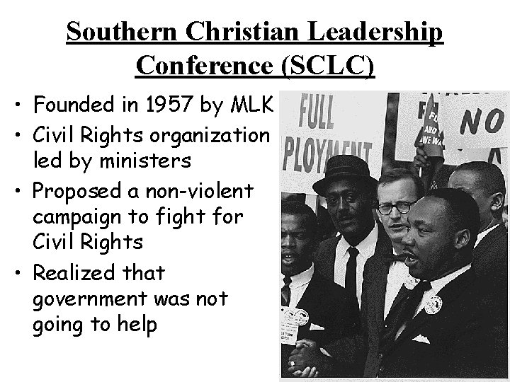 Southern Christian Leadership Conference (SCLC) • Founded in 1957 by MLK • Civil Rights