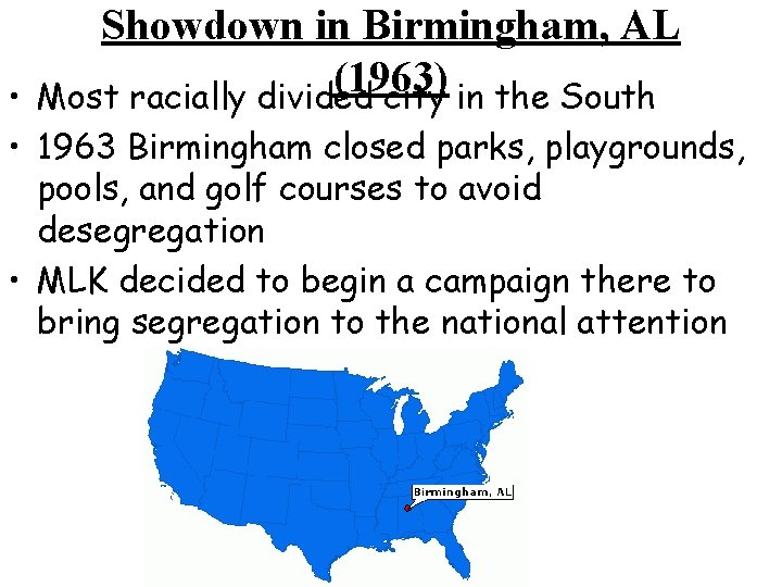 Showdown in Birmingham, AL (1963) • Most racially divided city in the South •