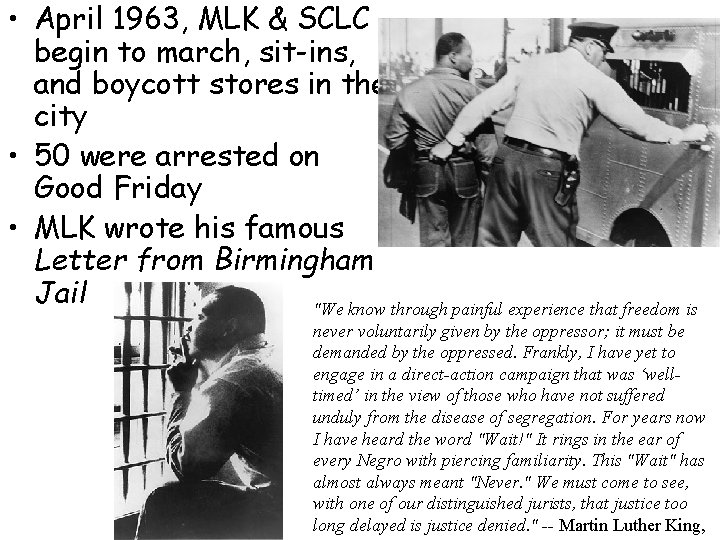  • April 1963, MLK & SCLC begin to march, sit-ins, and boycott stores