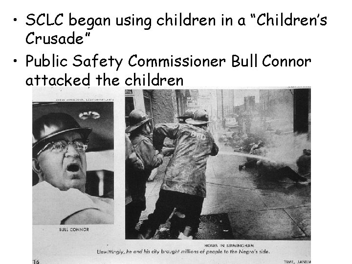  • SCLC began using children in a “Children’s Crusade” • Public Safety Commissioner