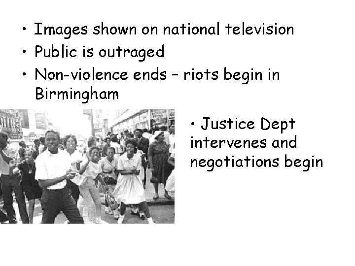  • Images shown on national television • Public is outraged • Non-violence ends