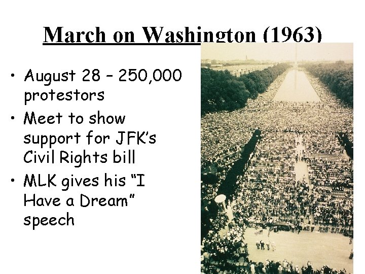 March on Washington (1963) • August 28 – 250, 000 protestors • Meet to