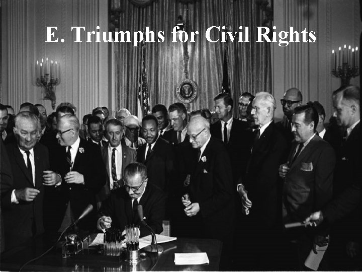 E. Triumphs for Civil Rights 