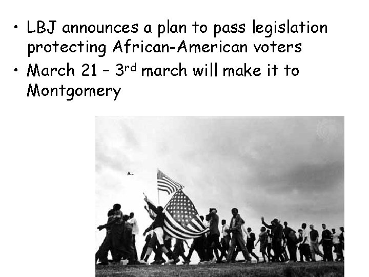  • LBJ announces a plan to pass legislation protecting African-American voters • March