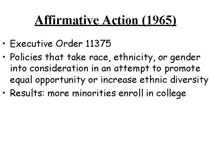 Affirmative Action (1965) • Executive Order 11375 • Policies that take race, ethnicity, or