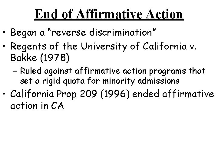 End of Affirmative Action • Began a “reverse discrimination” • Regents of the University