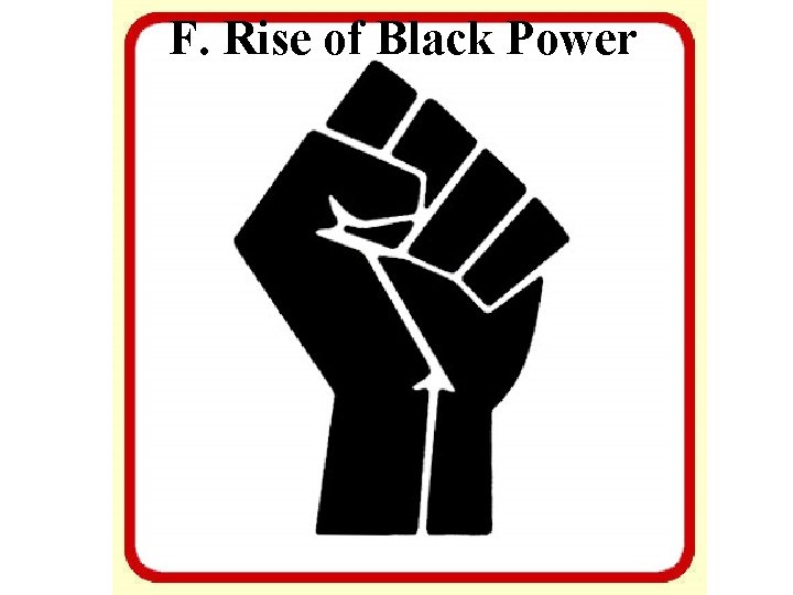 F. Rise of Black Power 