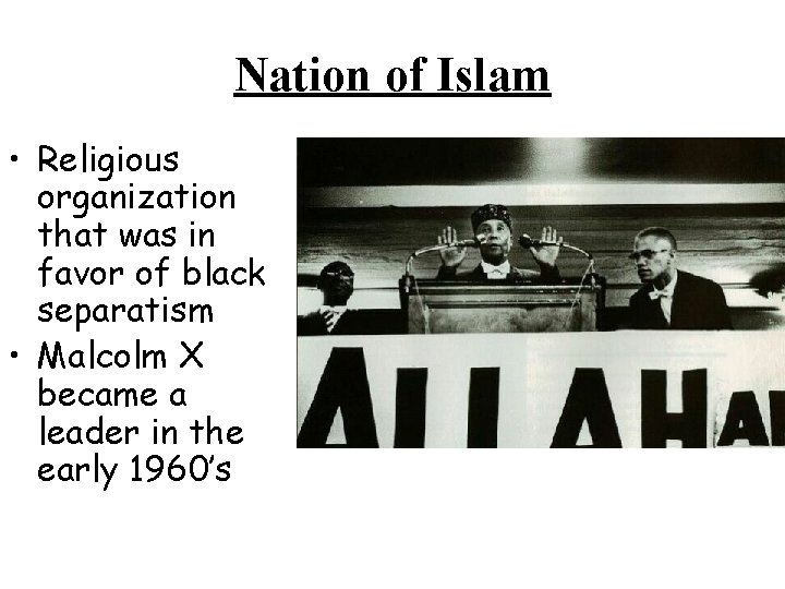Nation of Islam • Religious organization that was in favor of black separatism •