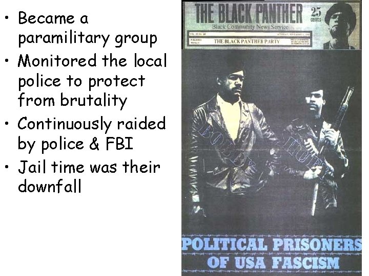  • Became a paramilitary group • Monitored the local police to protect from