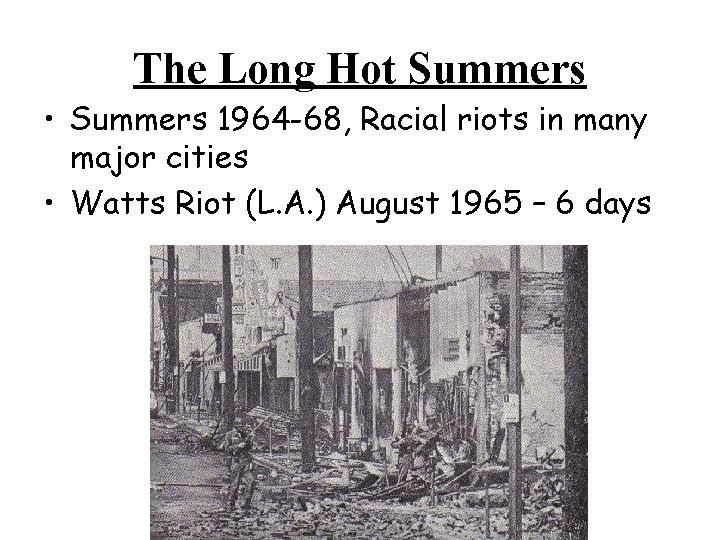 The Long Hot Summers • Summers 1964 -68, Racial riots in many major cities