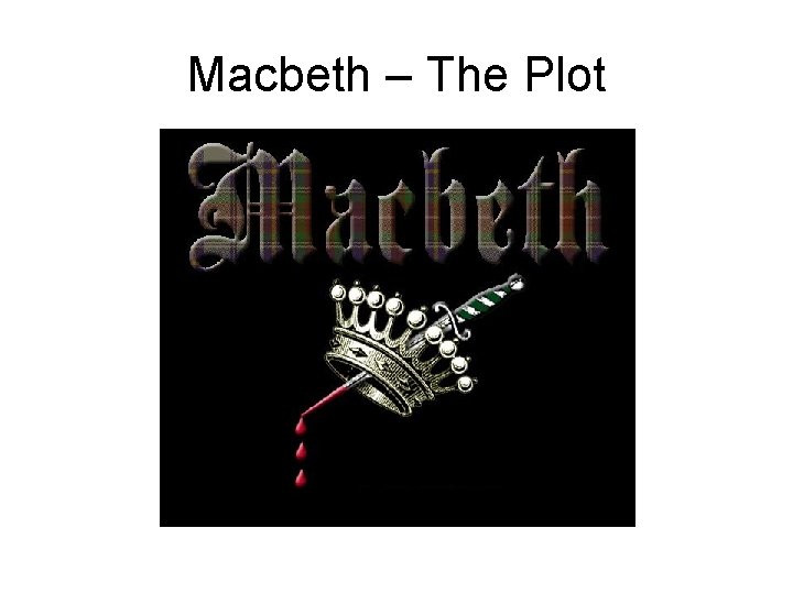 Macbeth – The Plot 