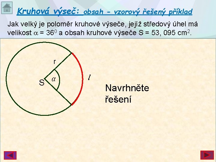 Kruhová výseč: obsah - vzorový řešený příklad Jak velký je poloměr kruhové výseče, jejíž