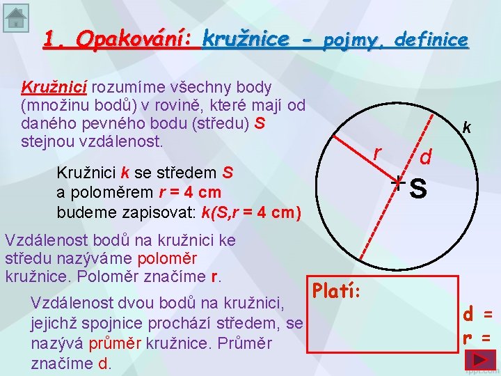 1. Opakování: kružnice - pojmy, definice Kružnicí rozumíme všechny body (množinu bodů) v rovině,