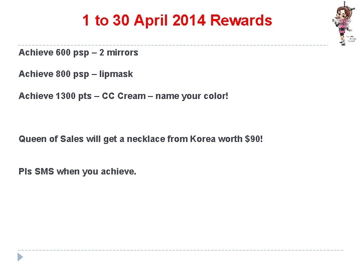 1 to 30 April 2014 Rewards Achieve 600 psp – 2 mirrors Achieve 800