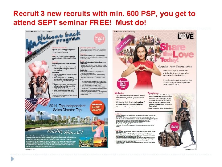 Recruit 3 new recruits with min. 600 PSP, you get to attend SEPT seminar