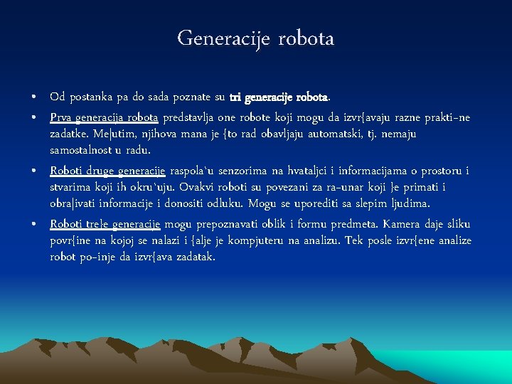 Generacije robota • Od postanka pa do sada poznate su tri generacije robota. • Generacije robota • Od postanka pa do sada poznate su tri generacije robota. •