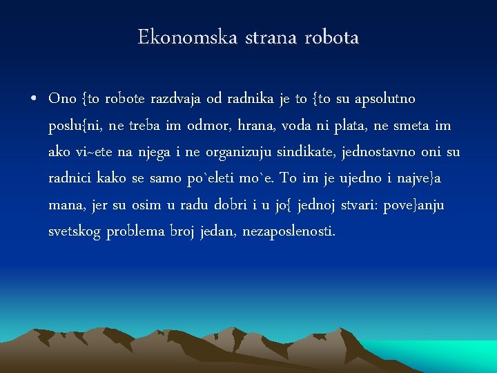 Ekonomska strana robota • Ono {to robote razdvaja od radnika je to {to su