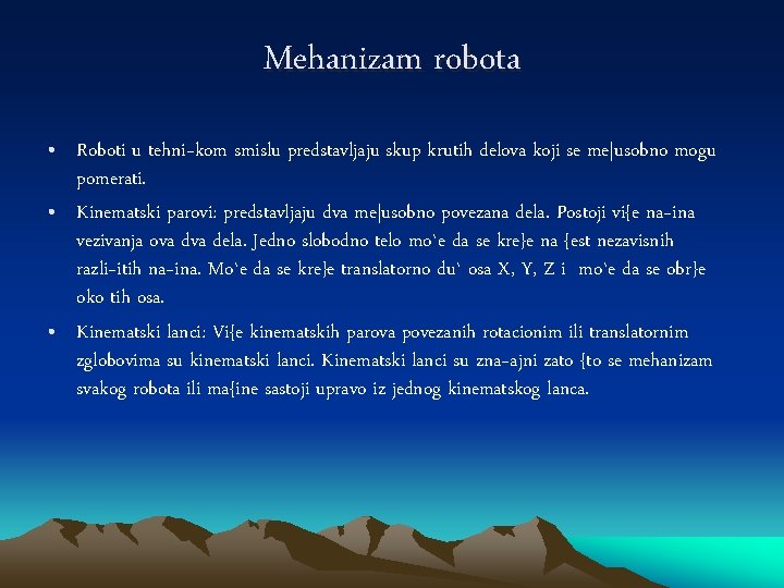 Mehanizam robota • Roboti u tehni~kom smislu predstavljaju skup krutih delova koji se me|usobno