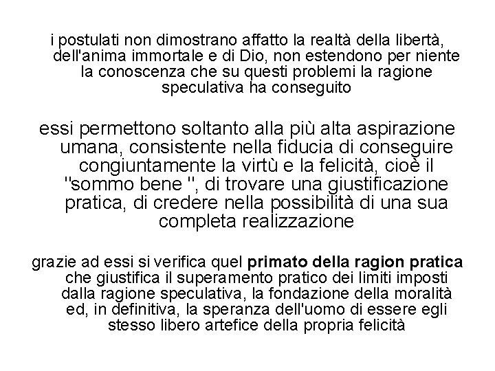 i postulati non dimostrano affatto la realtà della libertà, dell'anima immortale e di Dio,