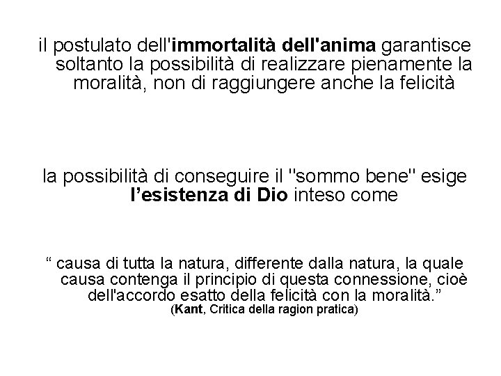 il postulato dell'immortalità dell'anima garantisce soltanto la possibilità di realizzare pienamente la moralità, non