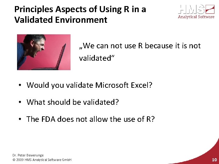 Principles Aspects of Using R in a Validated Environment „We can not use R