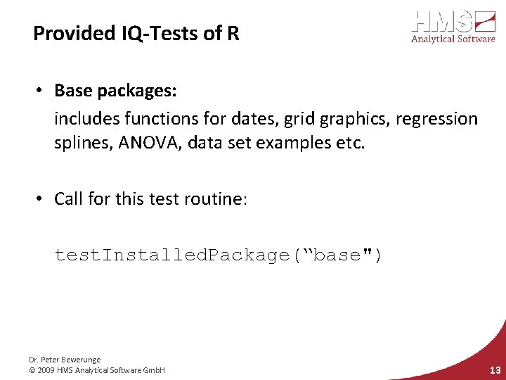 Provided IQ-Tests of R • Base packages: includes functions for dates, grid graphics, regression