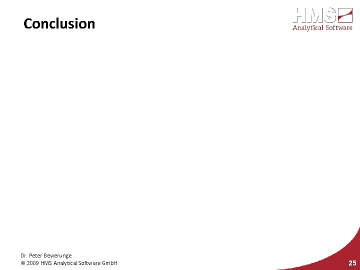 Conclusion Dr. Peter Bewerunge © 2009 HMS Analytical Software Gmb. H 25 