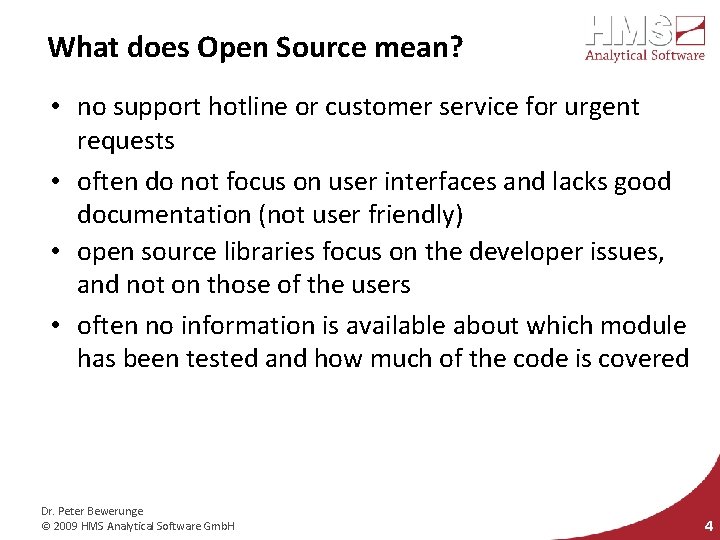 What does Open Source mean? • no support hotline or customer service for urgent