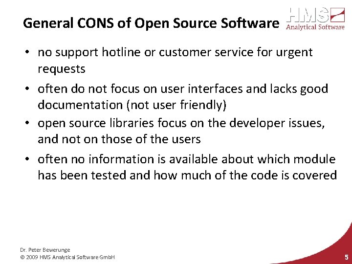 General CONS of Open Source Software • no support hotline or customer service for