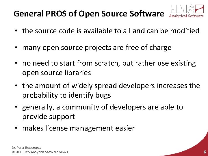 General PROS of Open Source Software • the source code is available to all