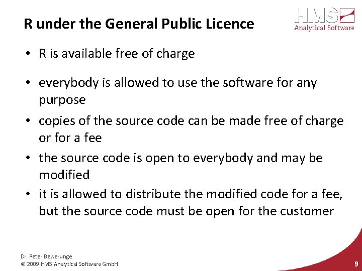 R under the General Public Licence • R is available free of charge •