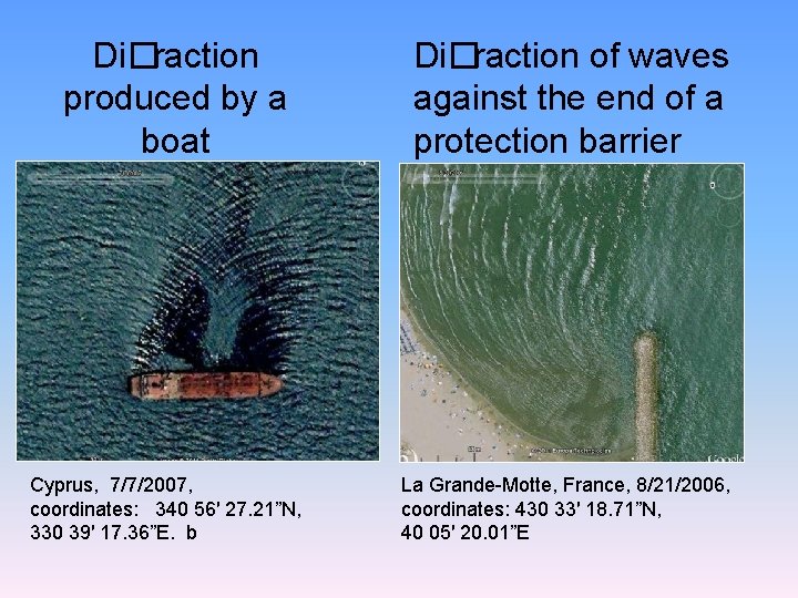 Di�raction produced by a boat Cyprus, 7/7/2007, coordinates: 340 56′ 27. 21”N, 330 39′